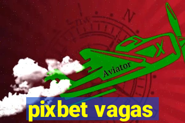 pixbet vagas